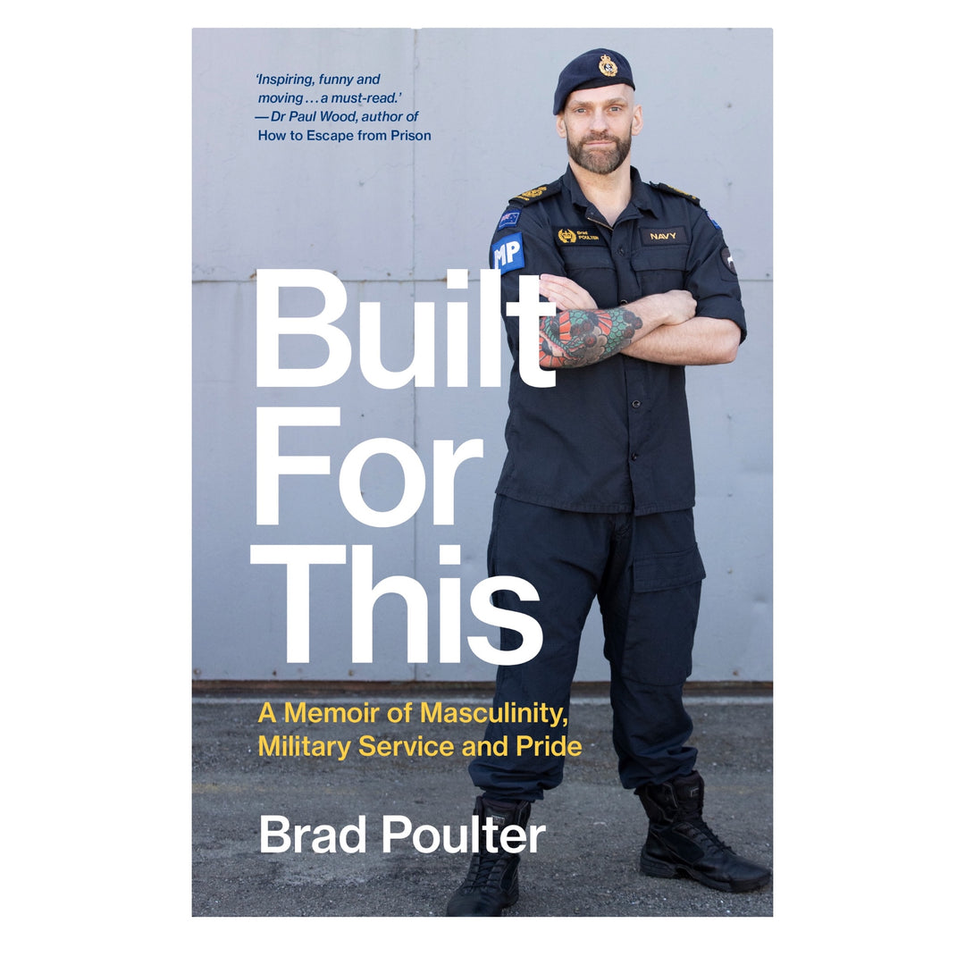 Built For This - A Memoir Of Masculinity Military Service And Pride by Brad Poulter